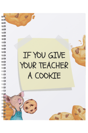 IF YOU GIVE A TEACHER A COOKIE